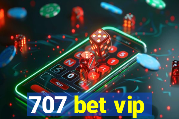 707 bet vip